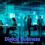 The Future of Digital Business Transformation